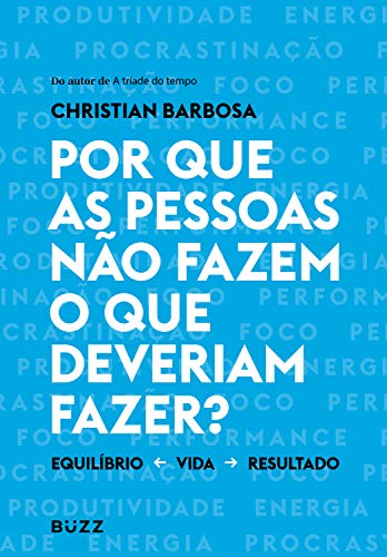 Por que as pessoas não fazem o que o que deveriam fazer? (Portuguese Edition)