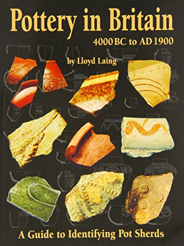 Pottery in Britain 4000BC to AD1900: A Guide to Identifying Potsherds