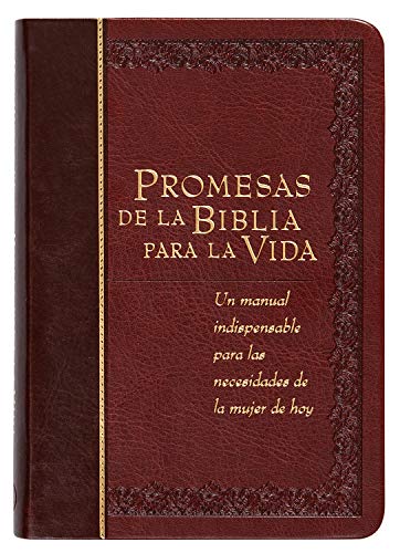 Promesas de la Biblia Para La Vida: Un Manual Indispensable Para Cada Una de Sus Necesidades (Bible Promises)