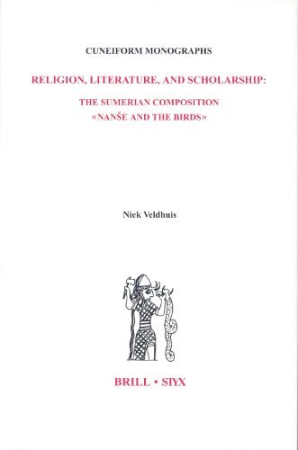 Religion, Literature, and Scholarship: The Sumerian Composition of Nanse and the Birds, with a Catalogue of Sumerian Bird Names (Cuneiform Monographs) by Niek Veldhuis (2004-10-05)