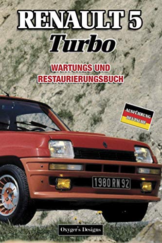 RENAULT 5 TURBO: WARTUNGS UND RESTAURIERUNGSBUCH (French cars Maintenance and Restoration books)