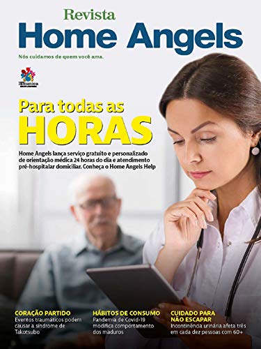 Revista Home Angels Ed. 15 - Home Angels lança serviço gratuito e personalizado: Orientação médica 24 horas do dia e atendimento pré-hospitalar domiciliar. (Portuguese Edition)