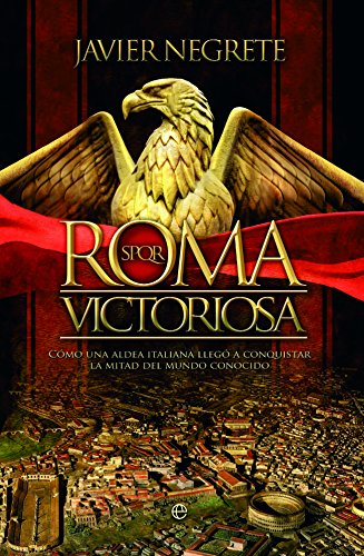 Roma victoriosa. Como una aldea italiana llego a conquistar la mitad del mundo conocido (Bolsillo)