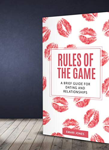 "Rules of the Game" Strictly for My Ladies: A Brief Guide for Dating and Relationships (English Edition)