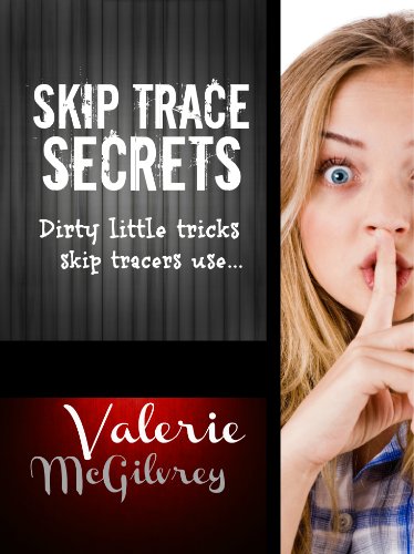 Skip Trace Secrets: Dirty little tricks skip tracers use...: Learn Skip Tracing (English Edition)