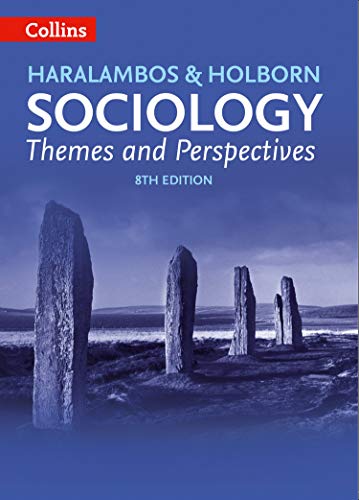 Sociology Themes and Perspectives: Selling over a million copies world-wide over 30 years, this eighth edition has been fully updated to give all the detail and depth needed. (Haralambos and Holborn)