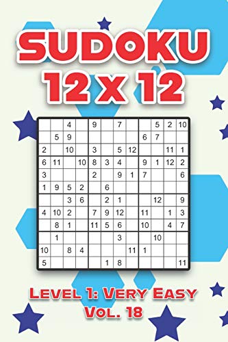 Sudoku 12 x 12 Level 1: Very Easy Vol. 18: Play Sudoku 12x12 Twelve Grid With Solutions Easy Level Volumes 1-40 Sudoku Cross Sums Variation Travel ... Challenge All Ages Kids to Adult Gifts