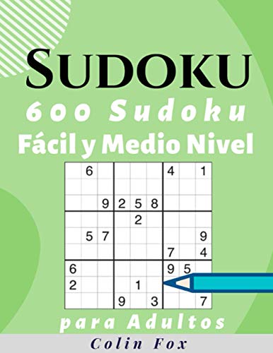 Sudoku Para Adultos Fácil y Medio Nivel: 600 Sudoku para Adultos Juegos De Lógica Para Adultos