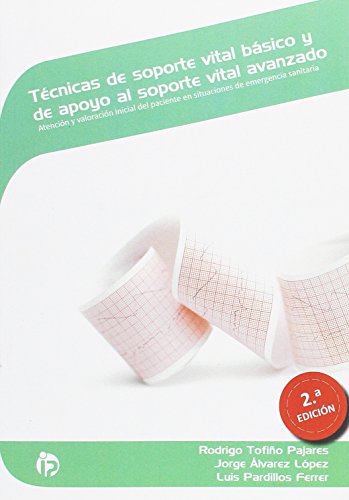 Técnicas de soporte vital básico y de apoyo al soporte vital avanzado (2ª edición): Atención y valoración inicial del paciente en situaciones de emergencia sanitaria (Sanidad)