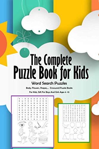 The Complete Puzzle Book for Kids: Word Search Puzzles: Body, Flowers, Shapes,... Crossword Puzzle Books For Kids, Gift For Boys And Girls Ages 6 -13: Puzzle Game Book