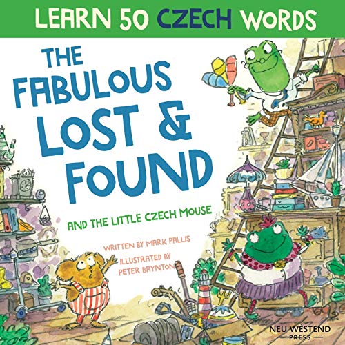 The Fabulous Lost and Found and the little Czech mouse: heartwarming and fun English Czech bilingual children's book to learn Czech for kids (Story ... this bilingual English Czech book for kids