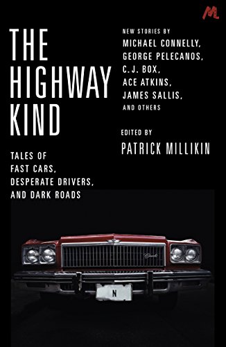 The Highway Kind: Tales of Fast Cars, Desperate Drivers and Dark Roads: Original Stories by Michael Connelly, George Pelecanos, C. J. Box, Diana Gabaldon, Ace Atkins & Others (English Edition)