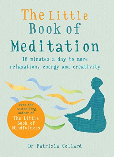 The Little Book of Meditation: 10 minutes a day to more relaxation, energy and creativity (English Edition)