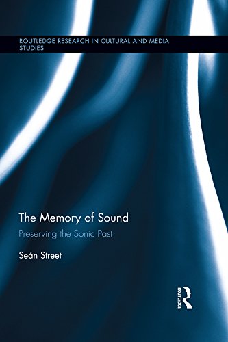 The Memory of Sound: Preserving the Sonic Past (Routledge Research in Cultural and Media Studies Book 65) (English Edition)