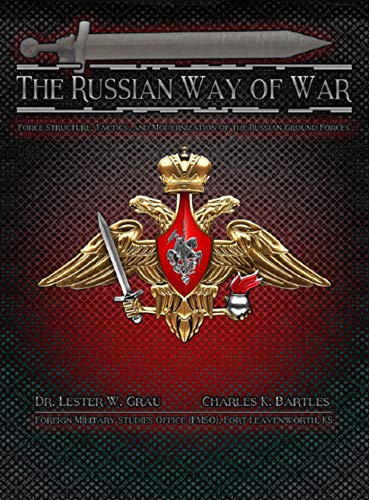 The Russian Way of War: Force Structure, Tactics, and Modernization of the Russian Ground Forces (English Edition)