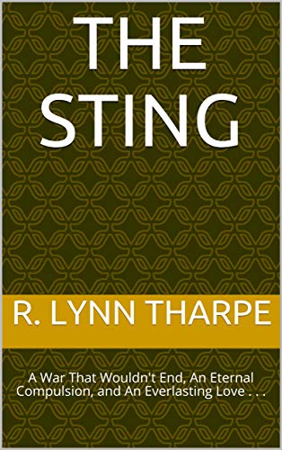 The Sting: A War That Wouldn't End, An Eternal Compulsion, and An Everlasting Love . . . (English Edition)