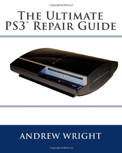 The Ultimate PS3(tm) Repair Guide