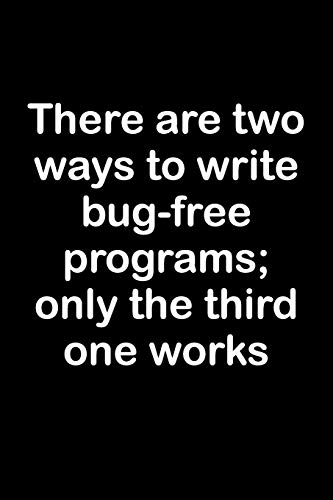 There are two ways to write bug-free programs; only the third one works: Software Programmer Empty Lined Journal - Elegant Programming Prompt Design (Notebook, Diary)