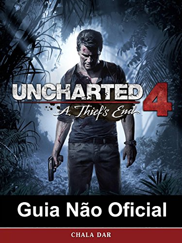 Uncharted 4 A Thief's End Guia Não Oficial (Portuguese Edition)