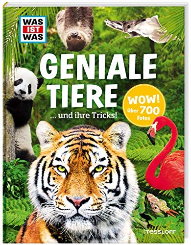 WAS IST WAS Geniale Tiere ... und ihre Tricks: Über 700 Fotos und 182 Tiere in einem Lexikon für Kinder