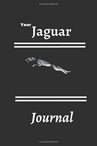 Your Jaguar Journal: Jaguar journal for the fans of this wonderful brand who want to mark their ideas, thoughts 6x9 120 pages for you with Elegant Black Cover