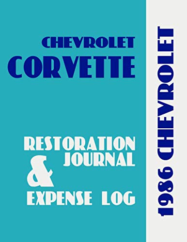 1986 CORVETTE - RESTORATION JOURNAL and EXPENSE LOG