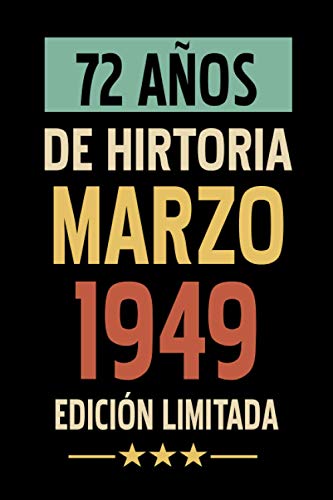 72 Años De Historia Marzo 1949 Edición Limitada: Regalo de Cumpleaños de 72 años para Mujeres y Hombres, para Niñas y Niños | Idea de Regalo de ... | Cuaderno de Notas, Diario.