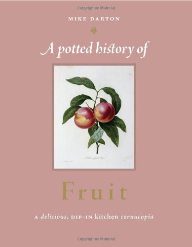 A Potted History of Fruit: A Delicious, Dip-in Kitchen Cornucopia