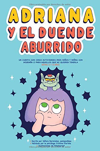 Adriana y el duende aburrido: Un cuento con cinco actividades para niños y niñas con migraña o para aquellos que no quieran tenerla