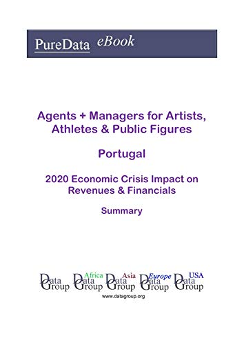 Agents + Managers for Artists, Athletes & Public Figures Portugal Summary: 2020 Economic Crisis Impact on Revenues & Financials (English Edition)
