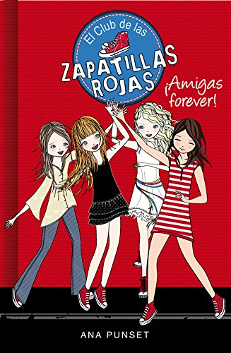 ¡Amigas Forever! (El Club de las Zapatillas Rojas 2)