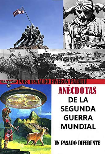 Anécdotas de la Segunda Guerra Mundial (Un pasado diferente nº 99)