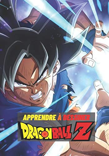 Apprendre à dessiner Dragon Ball Z: Dessine SANGOKU, VEGETA et bien d'autres personnages / Pour les Enfants et Adultes