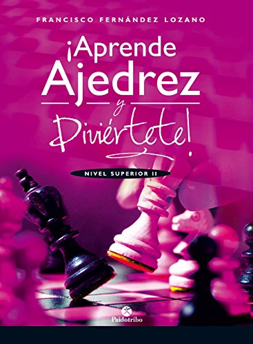 ¡Aprende ajedrez y diviértete!: Nivel Superior II (Color) (Deportes nº 1)