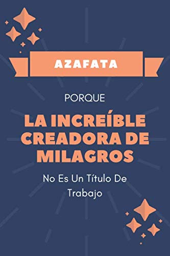 Azafata Porque La Increíble Creadora De Milagros No Es Un Título De Trabajo: Divertido Cuaderno Azafata - Azul Y Naranja - Azafata Regalo - Diario original