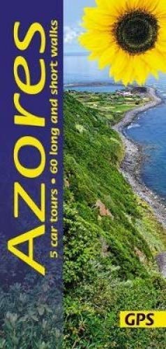 Azores: 5 car tours, 60 long and short walks with GPS (Sunflower Walking & Touring Guide)