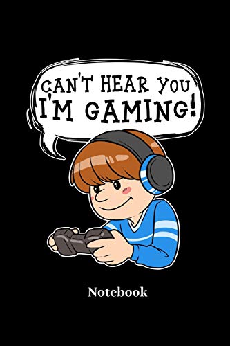 Cant Hear You I'm Gaming Notebook: Liniertes Notizbuch für Nerds, Geeks, Internet, Computer, Videospiel und Gaming Fans - Notizheft Klatte für Männer, Frauen und Kinder