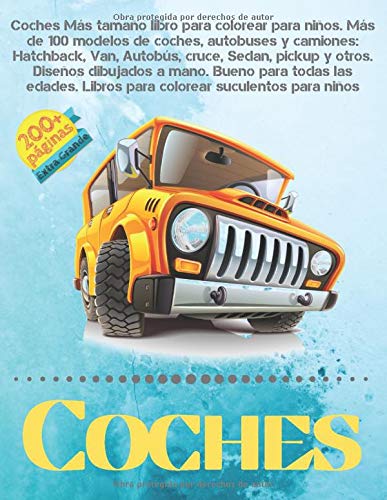 Coches Más tamaño libro para colorear para niños. Más de 100 modelos de coches, autobuses y camiones: Hatchback, Van, Autobús, cruce, Sedan, pickup y ... Libros para colorear suculentos para niños