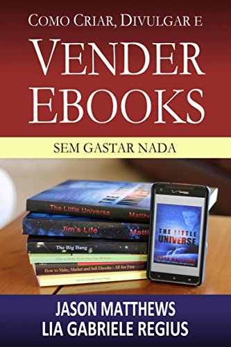 Como criar, divulgar e vender e-books – sem gastar nada (Portuguese Edition)