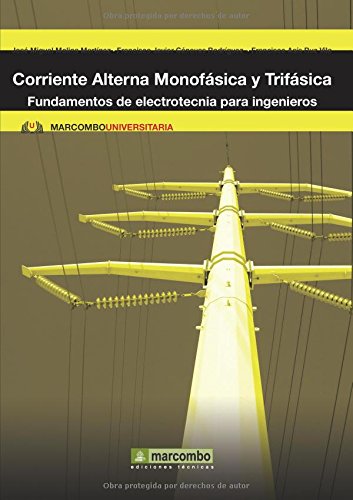 Corriente Alterna Monofásica y Trifásica: Fundamentos de electrotecnia para ingenieros (MARCOMBO UNIVERSITARIA)