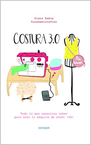 COSTURA 3.0: Todo lo que necesitas saber para usar tu máquina de coser ¡YA!