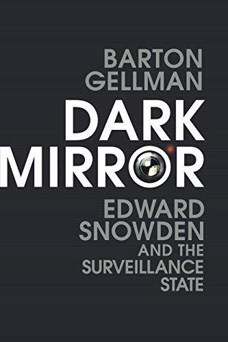 Dark Mirror: Edward Snowden and the Surveillance State (English Edition)