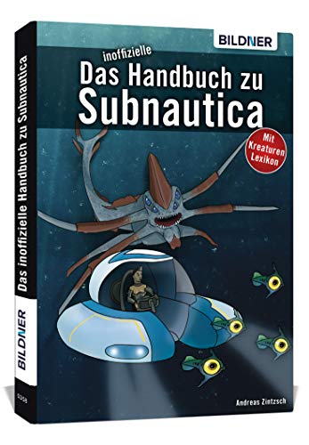 Das inoffizielle Handbuch zu Subnautica: Alle Tipps und Tricks zum Spiel mit Lexikon der Kreaturen