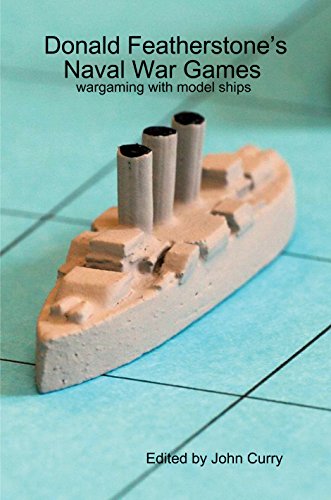 Donald Featherstone’s Naval War Games: Wargaming with Model Ships (English Edition)