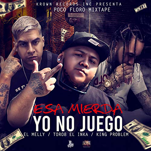 Esa Mierda Yo No Juego (feat. King Problem & el Melly) [Explicit]