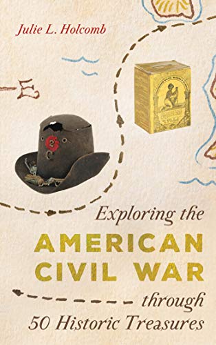 Exploring the American Civil War through 50 Historic Treasures (AASLH Exploring America's Historic Treasures) (English Edition)