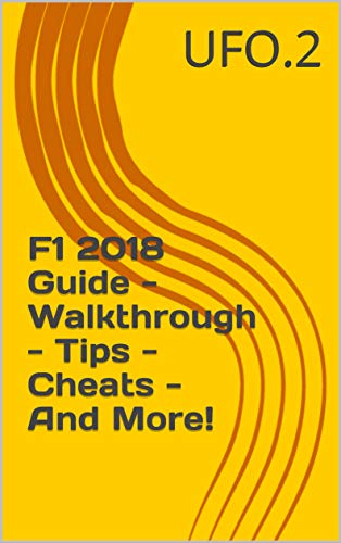 F1 2018 Guide - Walkthrough - Tips - Cheats - And More! (English Edition)