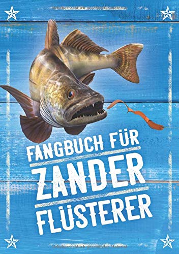 Fangbuch für Zander Flüsterer: Notizbuch zum Angeln auf Hecht, Zander, Barsch, Karpfen, Forelle, Aal für Fänge, Fotos, Fische, Köder uvm. • 17,6 x 25 cm • DIN B5 • 110 Seiten