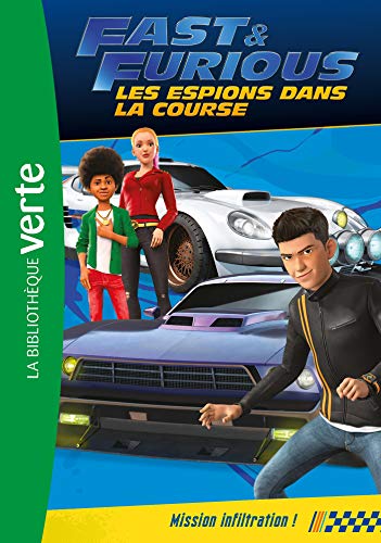 Fast & Furious, les espions dans la course, Tome 3 : Mission infiltration ! (La Bibliothèque Verte)