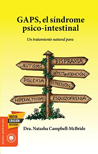 GAPS, el síndrome psico-intestinal: Un tratamiento natural para el autismo, la dispraxia, el trastorno por déficit de atención con o sin ... y la esquizofrenia. (Salud y Plantas)